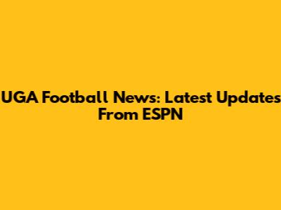 UGA Football News: Latest Updates From ESPN