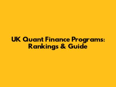 UK Quant Finance Programs: Rankings & Guide