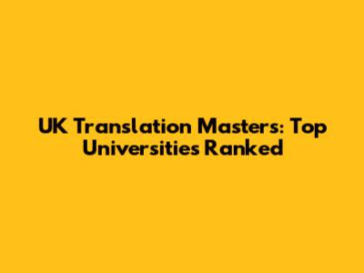UK Translation Masters: Top Universities Ranked