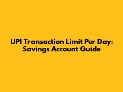 UPI Transaction Limit Per Day: Savings Account Guide