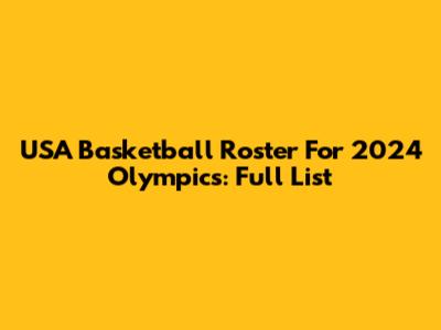 USA Basketball Roster For 2024 Olympics: Full List
