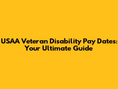 USAA Veteran Disability Pay Dates: Your Ultimate Guide