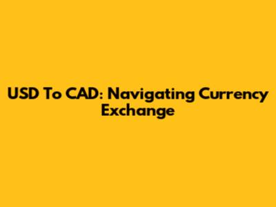 USD To CAD: Navigating Currency Exchange