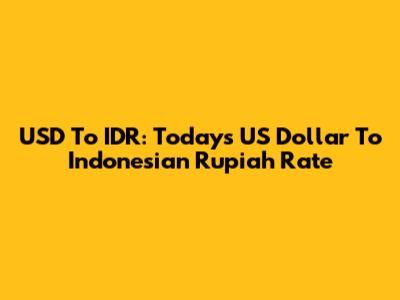 USD To IDR: Today's US Dollar To Indonesian Rupiah Rate