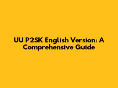 UU P2SK English Version: A Comprehensive Guide