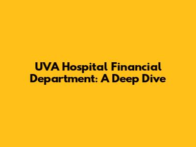UVA Hospital Financial Department: A Deep Dive
