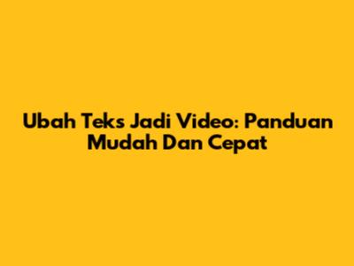 Ubah Teks Jadi Video: Panduan Mudah Dan Cepat