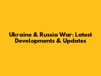 Ukraine & Russia War: Latest Developments & Updates