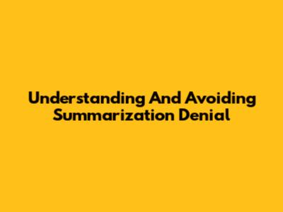 Understanding And Avoiding Summarization Denial