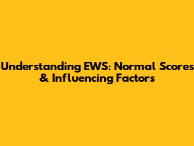 Understanding EWS: Normal Scores & Influencing Factors