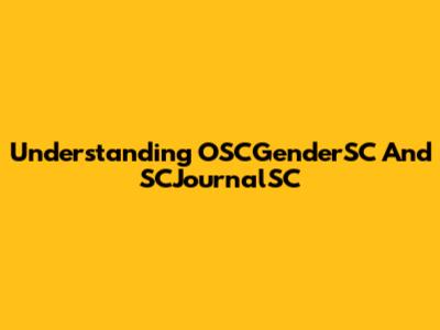 Understanding OSCGenderSC And SCJournalSC