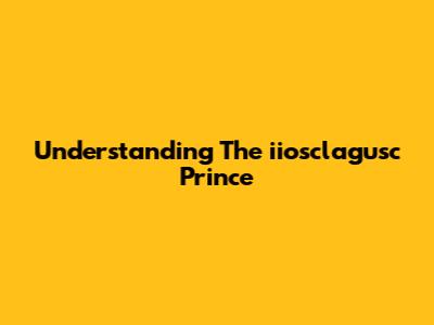 Understanding The 'iiosclagusc Prince'