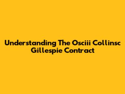 Understanding The Osciii Collinsc Gillespie Contract