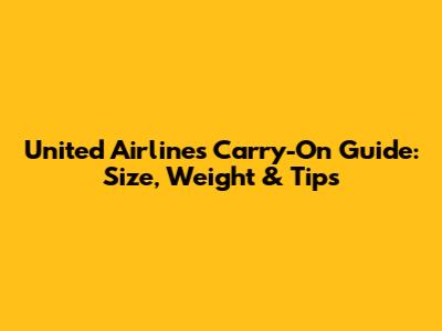 United Airlines Carry-On Guide: Size, Weight & Tips