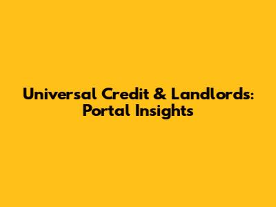 Universal Credit & Landlords: Portal Insights
