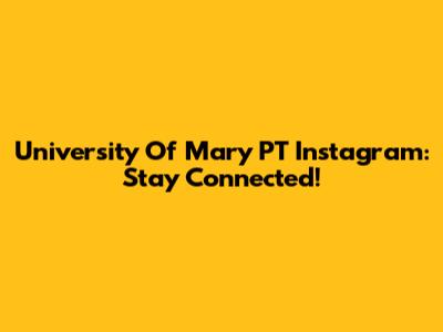 University Of Mary PT Instagram: Stay Connected!
