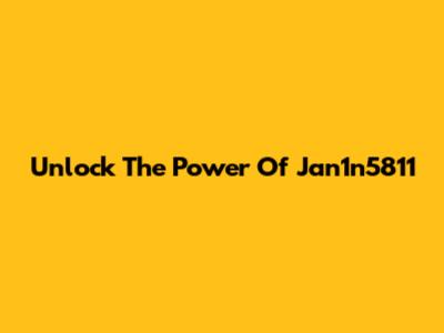 Unlock The Power Of Jan1n5811
