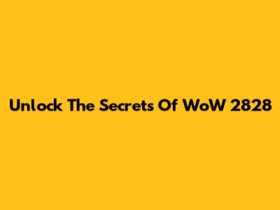 Unlock The Secrets Of WoW 2828