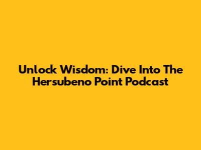 Unlock Wisdom: Dive Into The Hersubeno Point Podcast