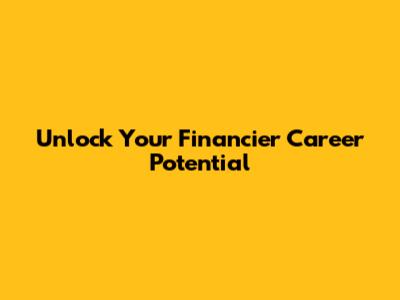 Unlock Your Financier Career Potential