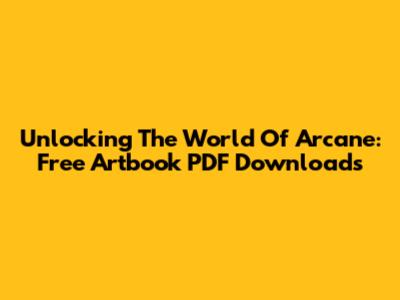 Unlocking The World Of Arcane: Free Artbook PDF Downloads