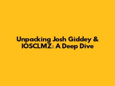 Unpacking Josh Giddey & IOSCLMZ: A Deep Dive