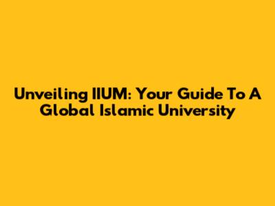 Unveiling IIUM: Your Guide To A Global Islamic University