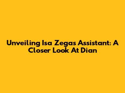 Unveiling Isa Zega's Assistant: A Closer Look At Dian