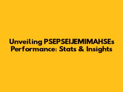 Unveiling PSEPSEIJEMIMAHSE's Performance: Stats & Insights