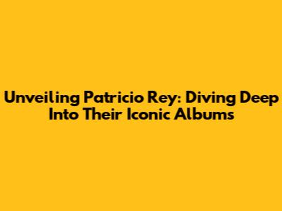 Unveiling Patricio Rey: Diving Deep Into Their Iconic Albums