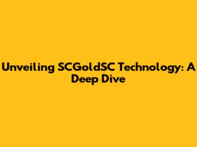 Unveiling SCGoldSC Technology: A Deep Dive