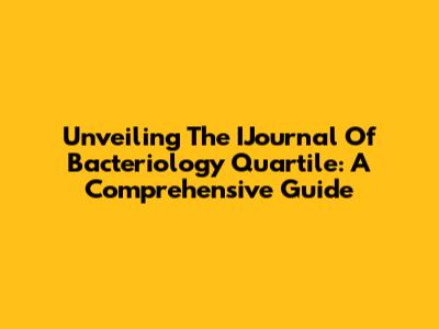 Unveiling The IJournal Of Bacteriology Quartile: A Comprehensive Guide