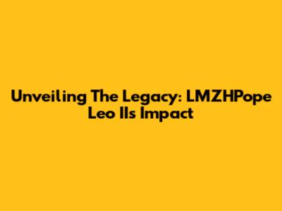 Unveiling The Legacy: LMZHPope Leo II's Impact