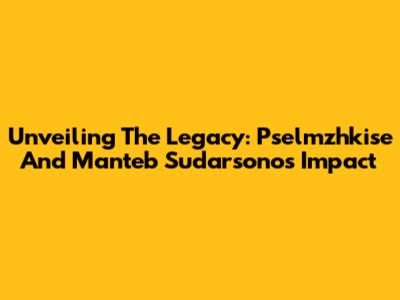 Unveiling The Legacy: Pselmzhkise And Manteb Sudarsono's Impact