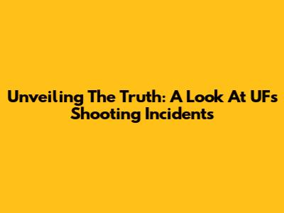 Unveiling The Truth: A Look At UF's Shooting Incidents