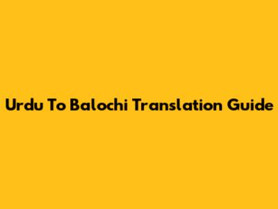 Urdu To Balochi Translation Guide