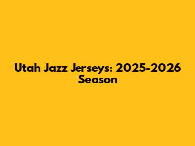 Utah Jazz Jerseys: 2025-2026 Season