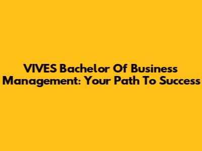 VIVES Bachelor Of Business Management: Your Path To Success