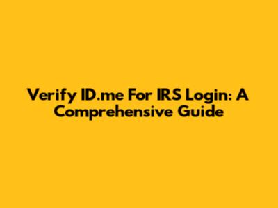 Verify ID.me For IRS Login: A Comprehensive Guide
