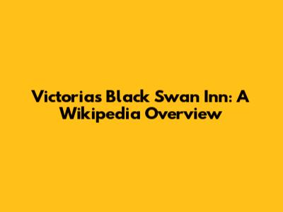 Victoria's Black Swan Inn: A Wikipedia Overview