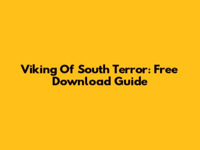 Viking Of South Terror: Free Download Guide