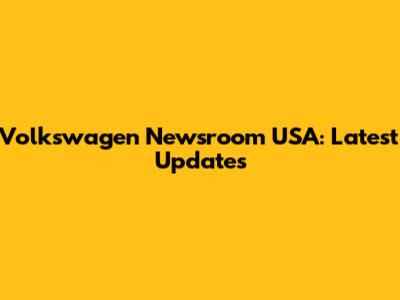 Volkswagen Newsroom USA: Latest Updates