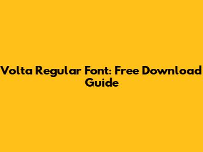 Volta Regular Font: Free Download Guide