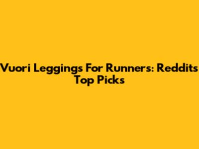 Vuori Leggings For Runners: Reddit's Top Picks