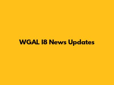 WGAL I8 News Updates