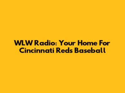 WLW Radio: Your Home For Cincinnati Reds Baseball