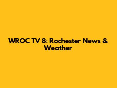 WROC TV 8: Rochester News & Weather