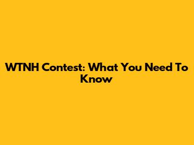 WTNH Contest: What You Need To Know
