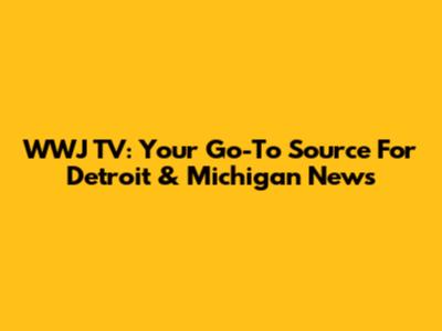 WWJ TV: Your Go-To Source For Detroit & Michigan News