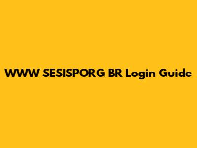WWW SESISPORG BR Login Guide